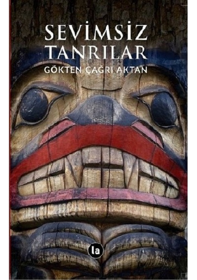 Sevimsiz Tanrılar - Gökten Çağrı Aktan - La Kitap