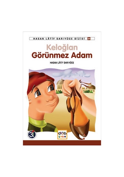 Keloğlan Görünmez Adam / Anadolu Masalları - Hasan Latif Sarıyüce - Nar Yayınları