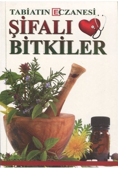 Tabiatın Eczanesi Şifalı Bitkiler / Ali Karaca