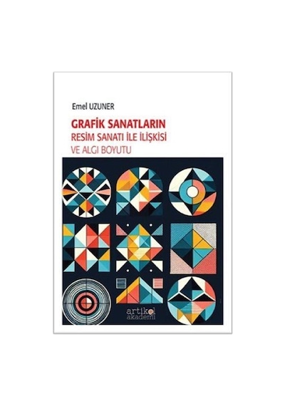 Grafik Sanatların Resim Sanatı İle İlişkisi Ve Algı Boyutu / E...