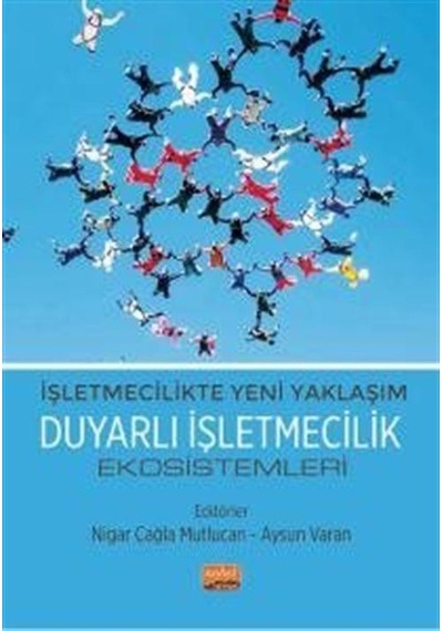 Duyarlı İşletmecilik Ekosistemleri - İşletmecilikte Yeni Yaklaşım- Nobel Bilimsel Eserler