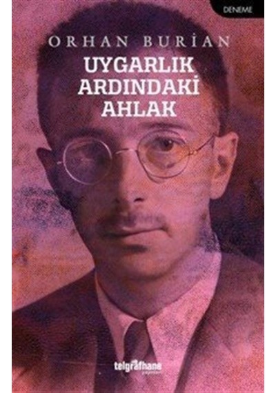 Uygarlık Ardındaki Ahlak / Orhan Burian