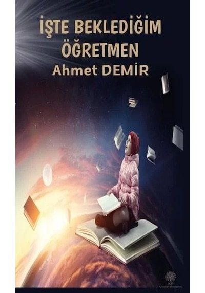 İşte Beklediğim Öğretmen - Ahmet Demir - Platanus Publishing