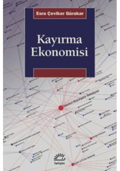 Kayırma Ekonomisi  -  Esra Çeviker Gürakar  -  İletişim Yayınları