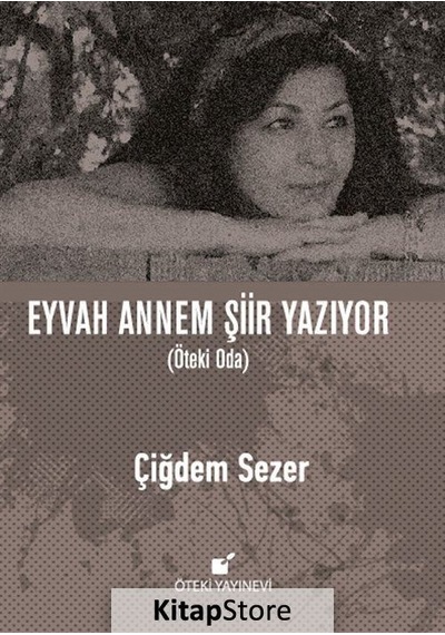 Eyvah Annem Şiir Yazıyor - Çiğdem Sezer - Öteki Yayınevi