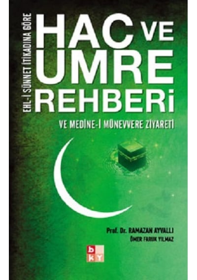 Hac ve Umre Rehberi - Ve Medine-i Münevvere Ziyareti - Ramazan Ayvalı - Babıali Kültür