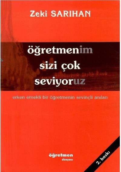 Öğretmenim Sizi Çok Seviyoruz Erken Emekli Bir Öğretmenin Sevinçli Anıları - Zeki Sarıhan