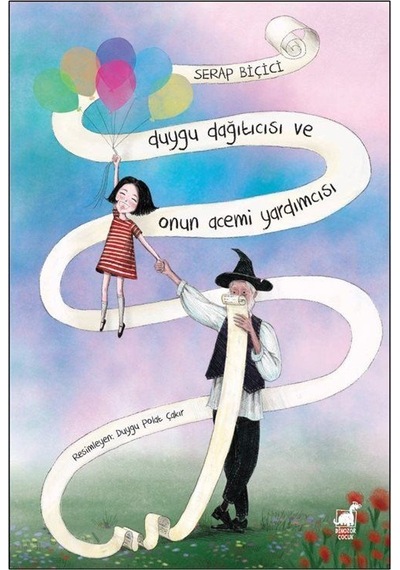 Duygu Dağıtıcısı Ve Onun Acemi Yardımcısı / Serap Biçici