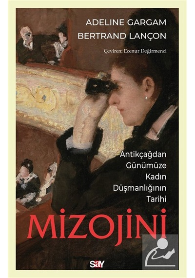 Mizojini & Antikçağdan Günümüze Kadın Düşmanlığının Tarihi / A...
