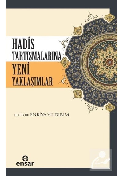 Hadis Tartışmalarına Yeni Yaklaşımlar / Enbiya Yıldırım 9786052174395