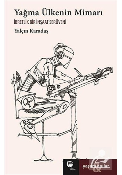Yağma Ülkenin Mimarı - Yalçın Karadaş - Belge Yayınları