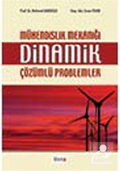 Mühendislik Mekaniği Dinamik Çözümlü Problemler / Mehmet Bakioğlu