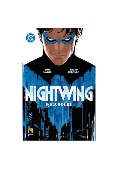 Nightwing Cilt 1 / Işığa Doğru / Tom Taylor