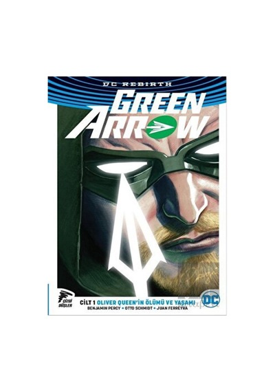 Green Arrow Rebirth Cilt 1-Oliver Queen'in Ölümü ve Yaşamı - Benjamin Percy - Çizgi Düşler