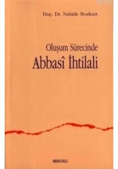 Oluşum Sürecinde Abbasi Ihtilali Prof. Dr. Nahide Bozkurt