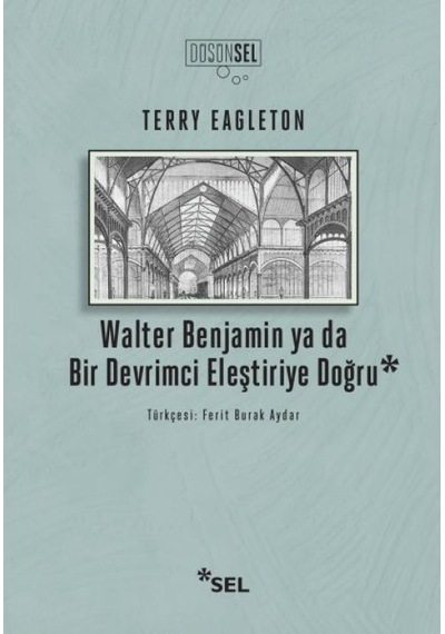 Walter Benjamin Ya Da Bir Devrimci Eleştiriye Doğru - Ybve-762810