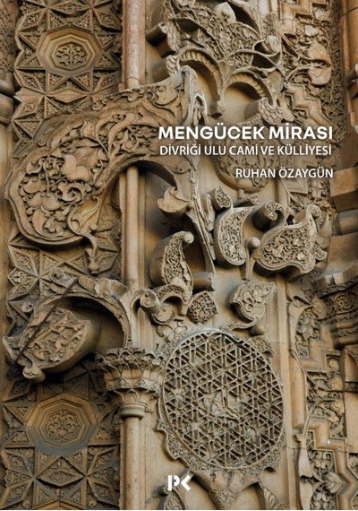 Mengücek Mirası: Divriği Ulu Cami Ve Külliyesi Ruhan Özaygün