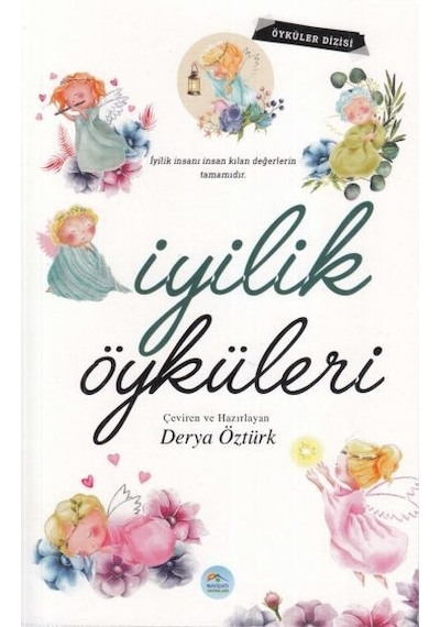 İyilik Öyküleri - Derya Öztürk - Mavi Çatı Yayınları