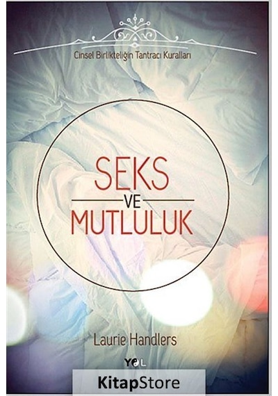 Seks ve Mutluluk - Laurie Handlers - Yol Yayınları