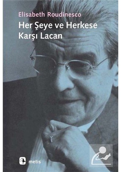Her Şeye ve Herkese Karşı Lacan / Elizabeth Roudinesco