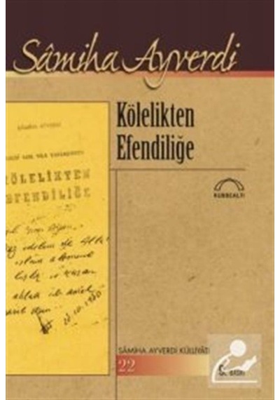 Kölelikten Efendiliğe / Samiha Ayverdi 9789757663218