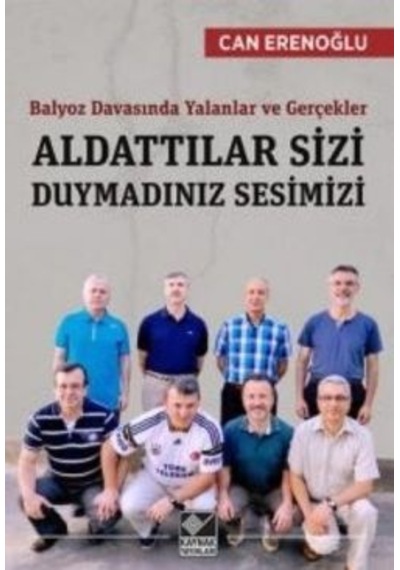 Aldattılar Sizi Duymadınız Sesimizi - Can Erenoğlu - Kaynak Yayınları