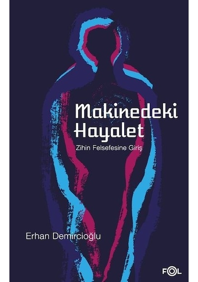 Makinedeki Hayalet-Zihin Felsefesine Giriş - Erhan Demircioğlu - Fol Kitap