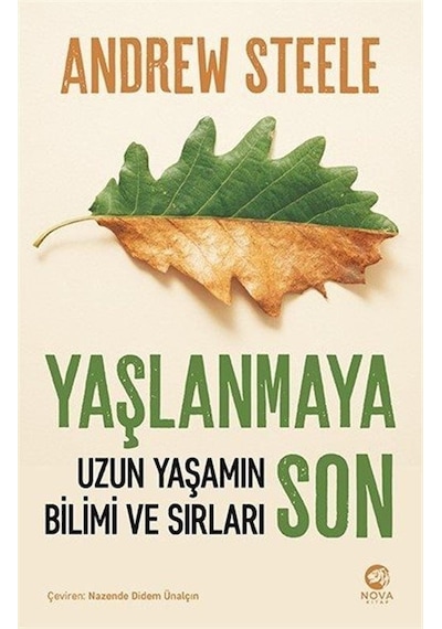Yaşlanmaya Son - Uzun Yaşamın Bilimi ve Sırları - Andrew Steele - Nova Kitap