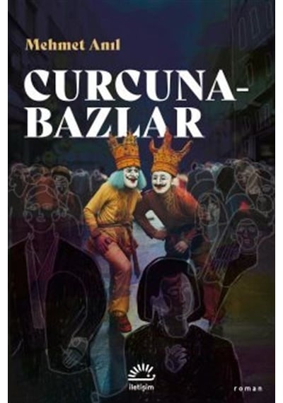 Curcunabazlar - Mehmet Anıl - İletişim Yayınları