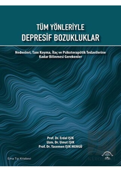 Tüm Yönleriyle Depresif Bozukluklar - Erdal Işık - Ema Tıp Kitabevi