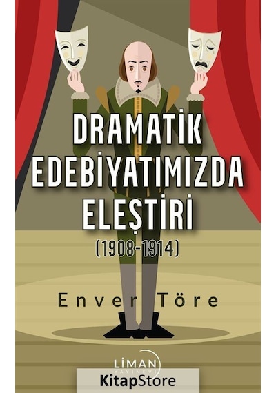 Dramatik Edebiyatımızda Eleştiri 1908 - 1914 - Enver Töre - Liman Yayınevi