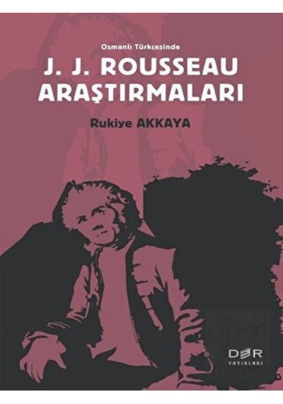 Osmanlı Türkçesinde J. J. Rousseau Araştırmaları -  Der Yayınları
