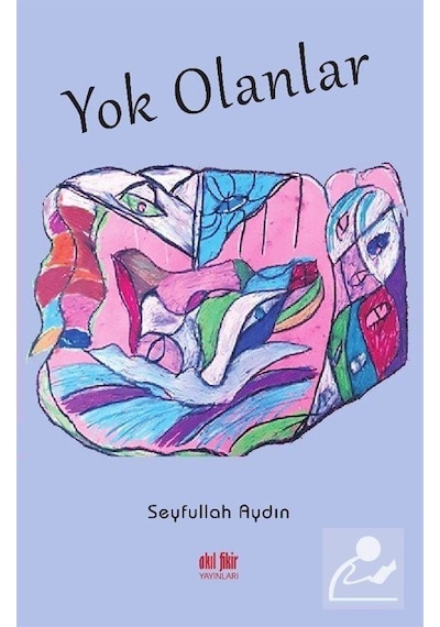 Yok Olanlar - Seyfullah Aydın - Akıl Fikir Yayınları