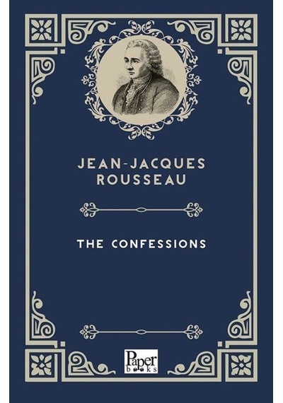 The Confessions - Jean - Jacques Rousseau - Paper Books