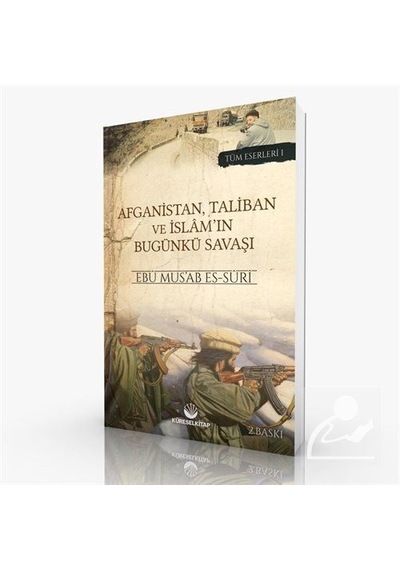Afganistan, Taliban ve İslam'ın Bugünkü Savaşı - Tüm Eserleri 1 - Ebu Mus'ab Es-Suri - Küresel Kitap