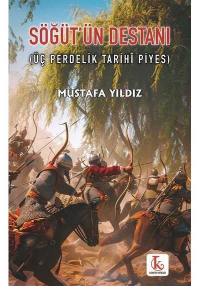 Söğüt'ün Destanı Üç Perdelik Tarihî Piyes / Mustafa Yıldız