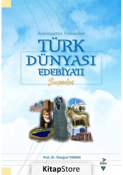 Başlangıçtan Günümüze Türk Dünyası Edebiyatı Seçmeler - Ertuğrul Yaman - Grafiker Yayınları