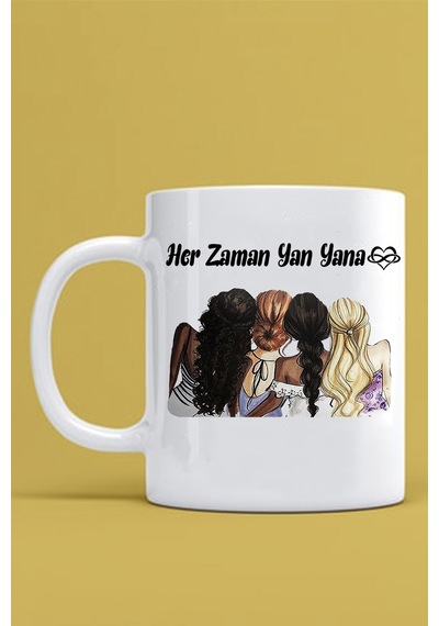 Her Zaman Yan Yana Yazılı 4 Arkadaş Temalı Beyaz Kupa Bardak
