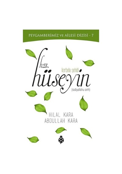 Kerbela Şehidi -Hz.Hüseyin  - Hilal Kara  -  Abdullah Kara  - İlkGençlik Yayınları