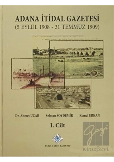 Adana İtidal Gazetesi (5 Eylül 1908- 31 Temmuz 1909) (1- 2 Cilt Takım) 2014 -  Türk Tarih Kurumu Yayınları
