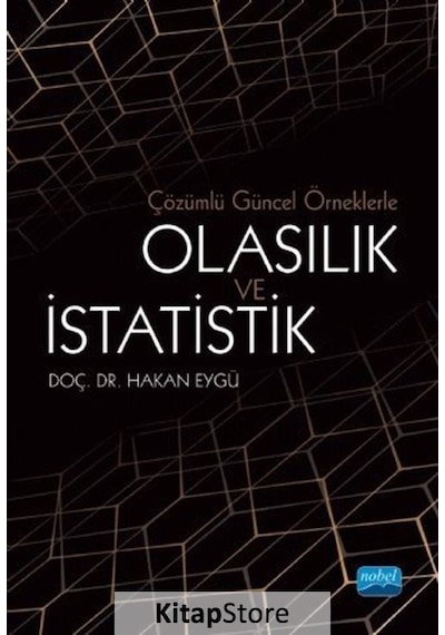 Çözümlü Güncel Örneklerle Olasılık ve İstatistik  - Hakan Eygü  - Nobel Akademik Yayıncılık