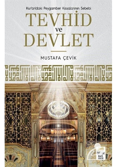 Kurandaki Peygamber Kıssalarının Sebebi Tevhid ve Devlet - Mustafa Çevik - Ortak Akıl Yayınları