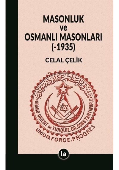 Masonluk ve Osmanlı Masonları 1935 - Celal Çelik - La Kitap