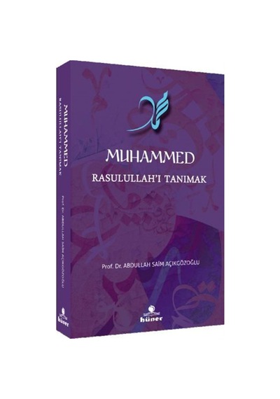 Muhammed Rasulullah'ı Tanımak / Prof. Dr. A. Saim Açıkgözoğlu