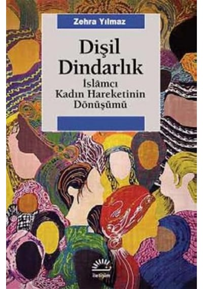 Dişil Dindarlık - Zehra Yılmaz - İletişim Yayınları