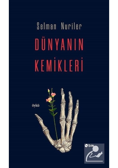 Dünyanın Kemikleri - Selman Nuriler - Şule Yayınları