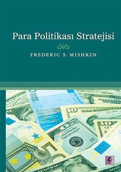 Para Politikası Stratejisi - Frederic S. Mishkin - Efil Yayınevi Yayınları