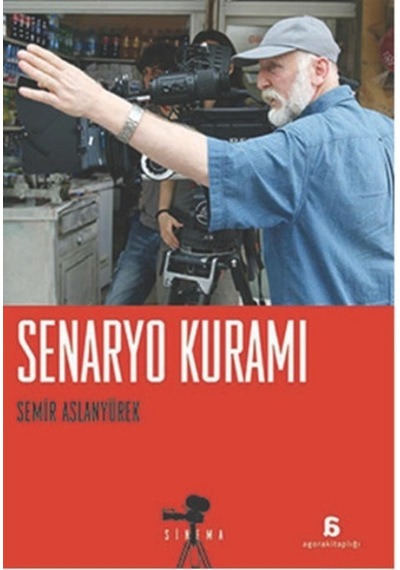 Senaryo Kuramı - Semir Aslanyürek - Agora Kitaplığı