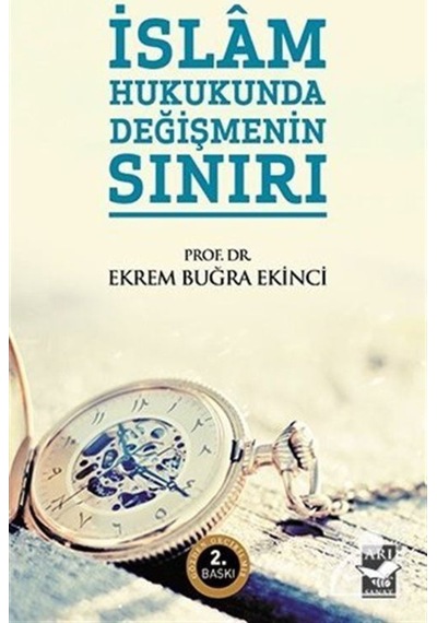 İslam Hukukunda Değişmenin Sınırı / Prof. Dr. Ekrem Buğra Ekinci 9789758525645