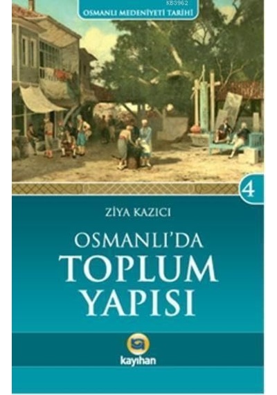 Osmanlı Medeniyeti Tarihi-4 Osmanlı' Da Toplum Yapısı